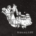 Wrong Life ‎– Wrong Life LP